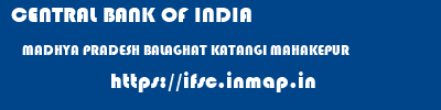CENTRAL BANK OF INDIA  MADHYA PRADESH BALAGHAT KATANGI MAHAKEPUR  ifsc code